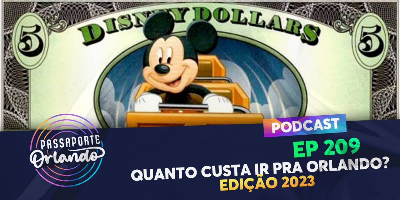 PODCAST Ep. 209 – Quanto custa ir para Orlando? (Edição 2023)