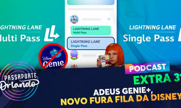 PODCAST EXTRA 31 – Adeus Genie+, vem aí novo fura fila da Disney