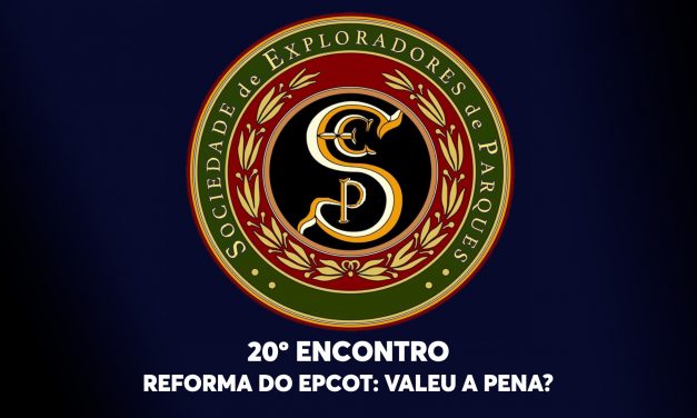 20º Encontro da Sociedade de Exploradores de Parques – Reforma do EPCOT: Valeu a pena?