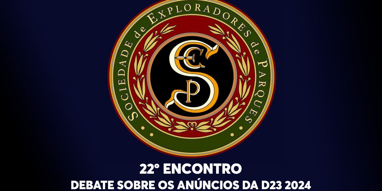 22º Encontro da Sociedade de Exploradores de Parques – Debate sobre os anúncios da D23 2024