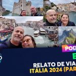 PODCAST Ep. 236 – Relato de Viagem – Itália 2024 – Parte 2