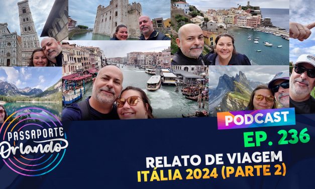 PODCAST Ep. 236 – Relato de Viagem – Itália 2024 – Parte 2