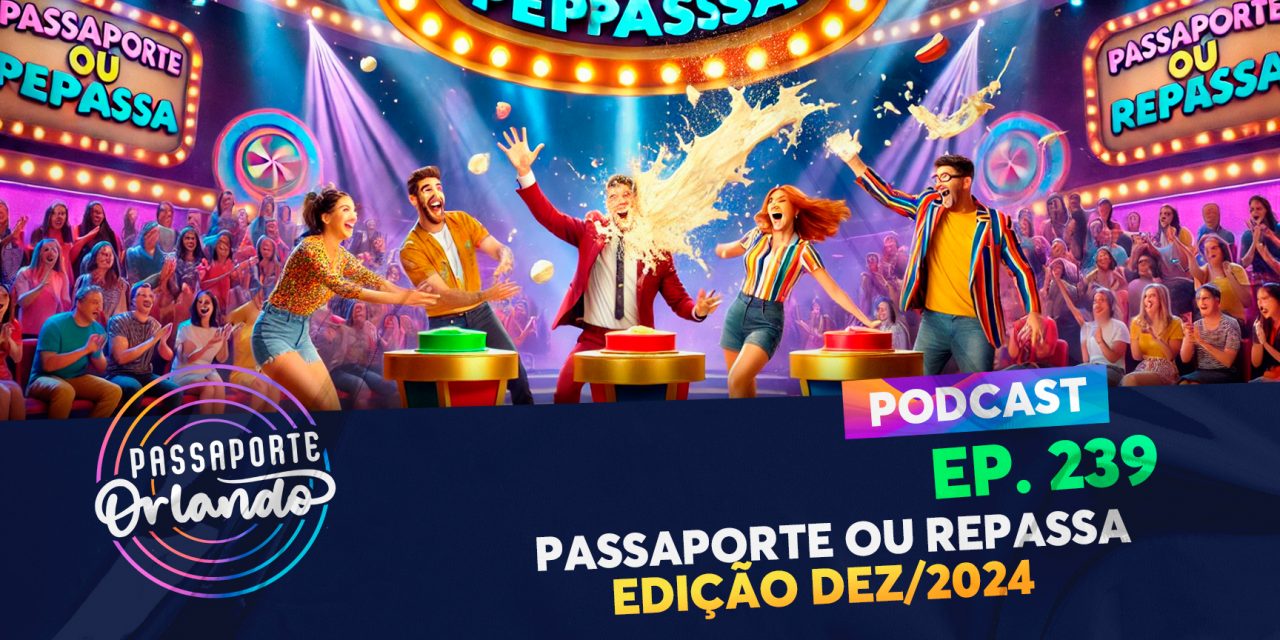 PODCAST Ep. 239 – PASSAporte ou REPASSA – Edição Dez/2024